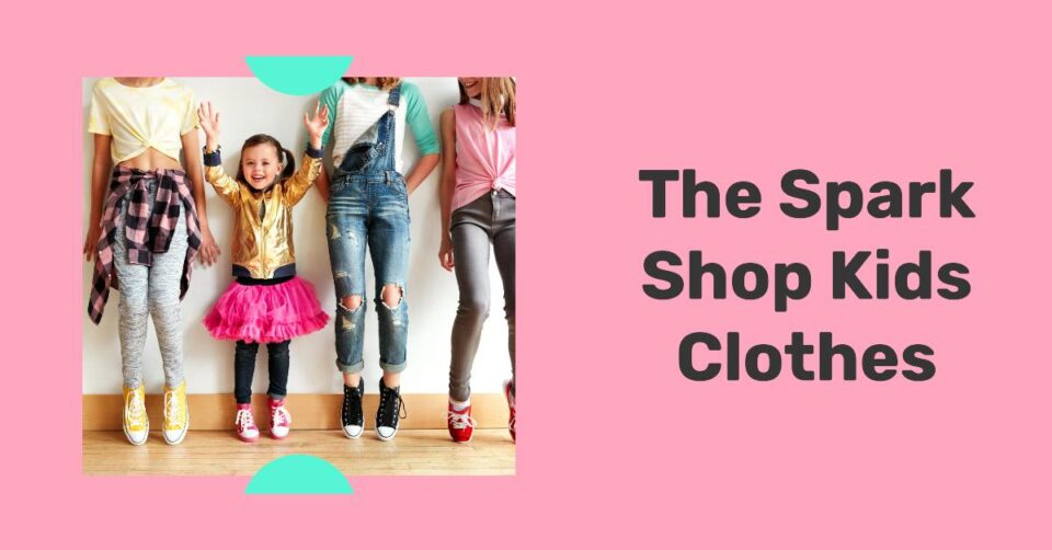 The Spark Shop Kids Clothes